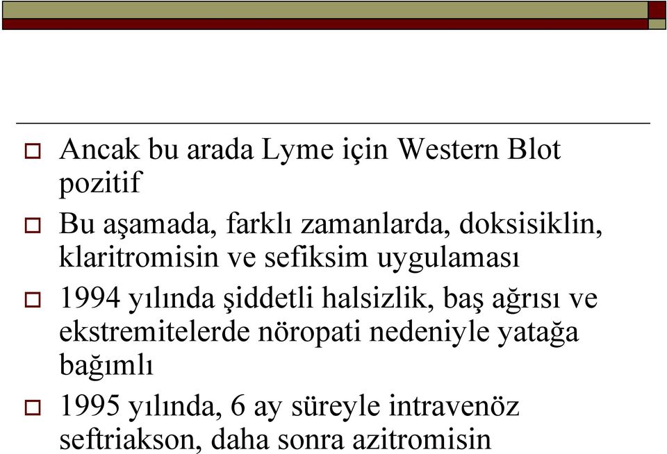 yılında şiddetli halsizlik, baş ağrısı ve ekstremitelerde nöropati