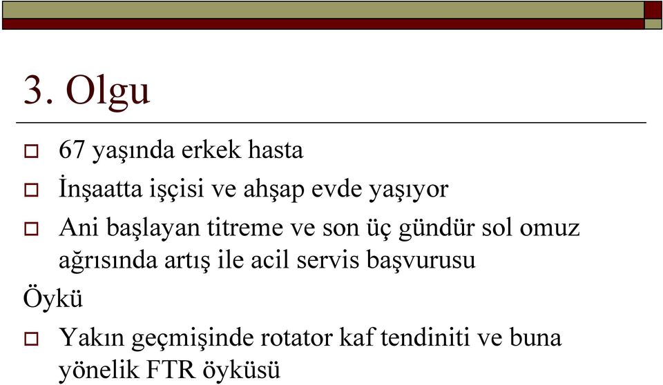 omuz ağrısında artış ile acil servis başvurusu Öykü