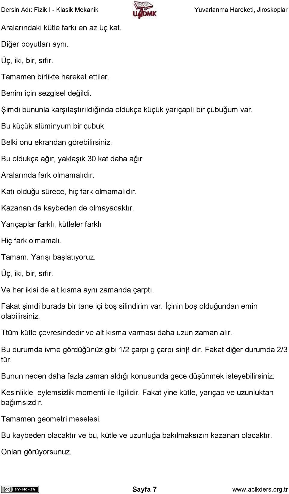 Bu oldukça ağır, yaklaşık 30 kat daha ağır Aralarında fark olmamalıdır. Katı olduğu sürece, hiç fark olmamalıdır. Kazanan da kaybeden de olmayacaktır.