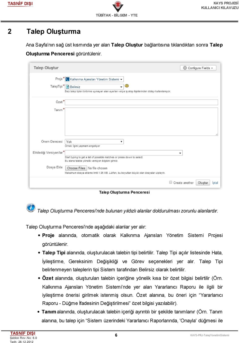 Talep Oluşturma Penceresi'nde aşağıdaki alanlar yer alır: Proje alanında, otomatik olarak Kalkınma Ajansları Yönetim Sistemi Projesi görüntülenir.