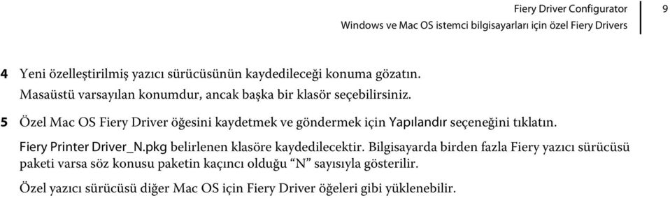 5 Özel Mac OS Fiery Driver öğesini kaydetmek ve göndermek için Yapılandır seçeneğini tıklatın. Fiery Printer Driver_N.