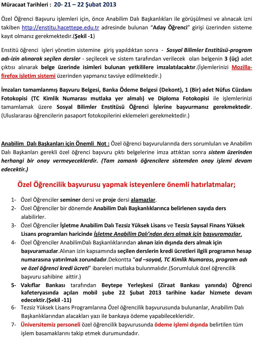 (şekil -1) Enstitü öğrenci işleri yönetim sistemine giriş yapıldıktan sonra - Sosyal Bilimler Enstitüsü-program adı-izin alınarak seçilen dersler - seçilecek ve sistem tarafından verilecek olan