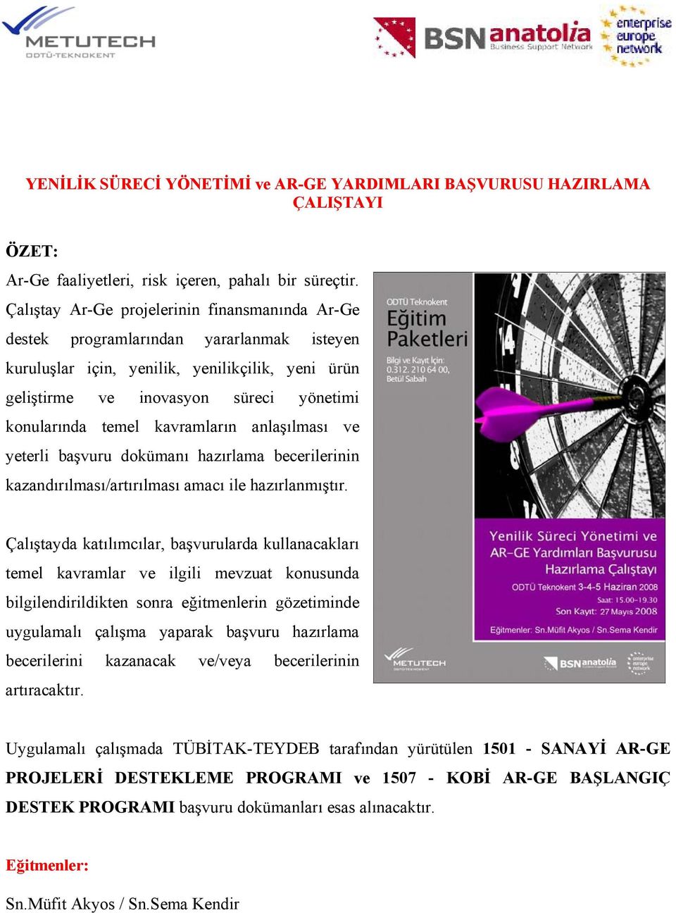 kavramların anlaşılması ve yeterli başvuru dokümanı hazırlama becerilerinin kazandırılması/artırılması amacı ile hazırlanmıştır.