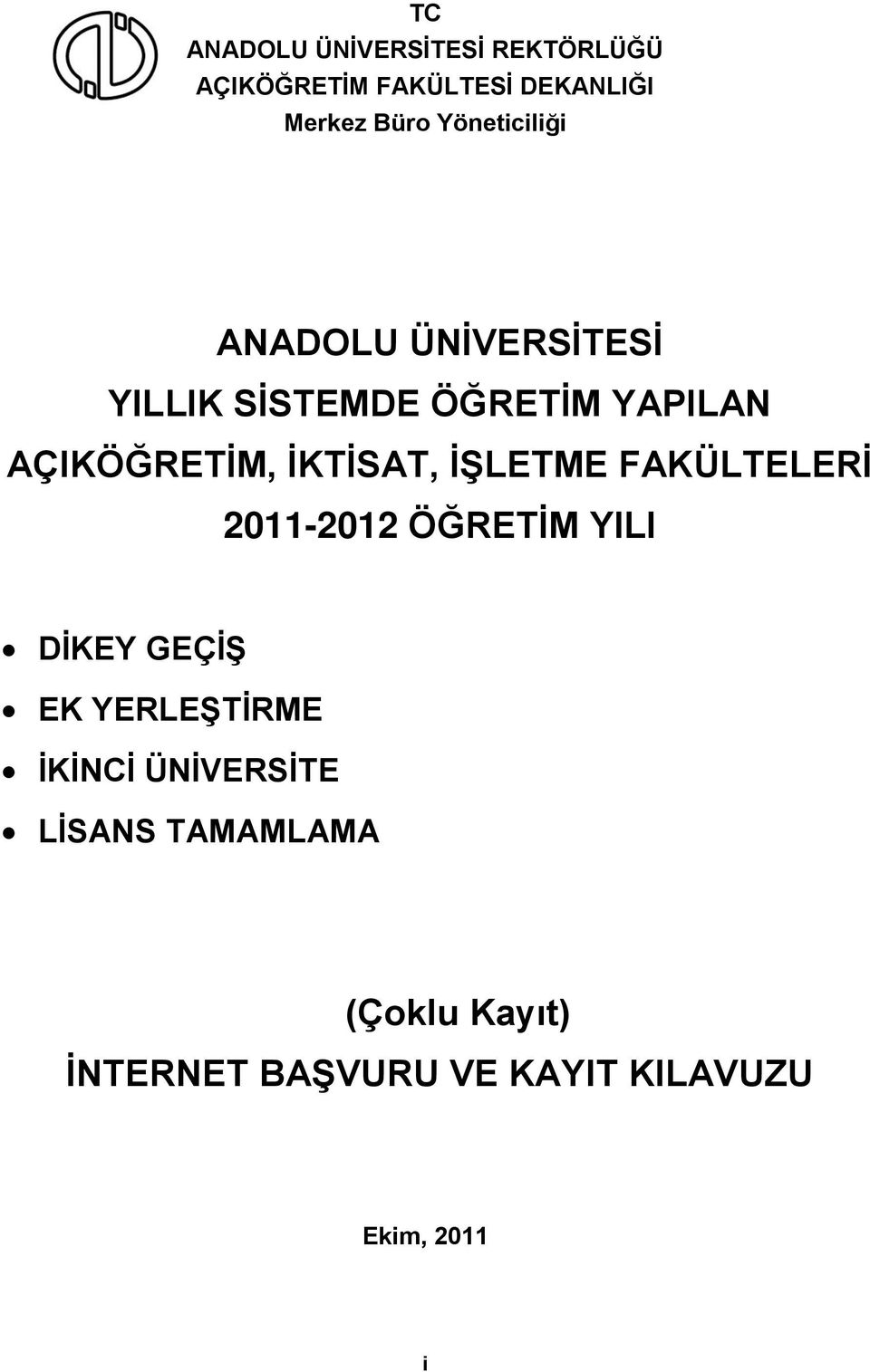 FAKÜLTELERİ 2011-2012 ÖĞRETİM YILI DİKEY GEÇİŞ EK YERLEŞTİRME İKİNCİ ÜNİVERSİTE