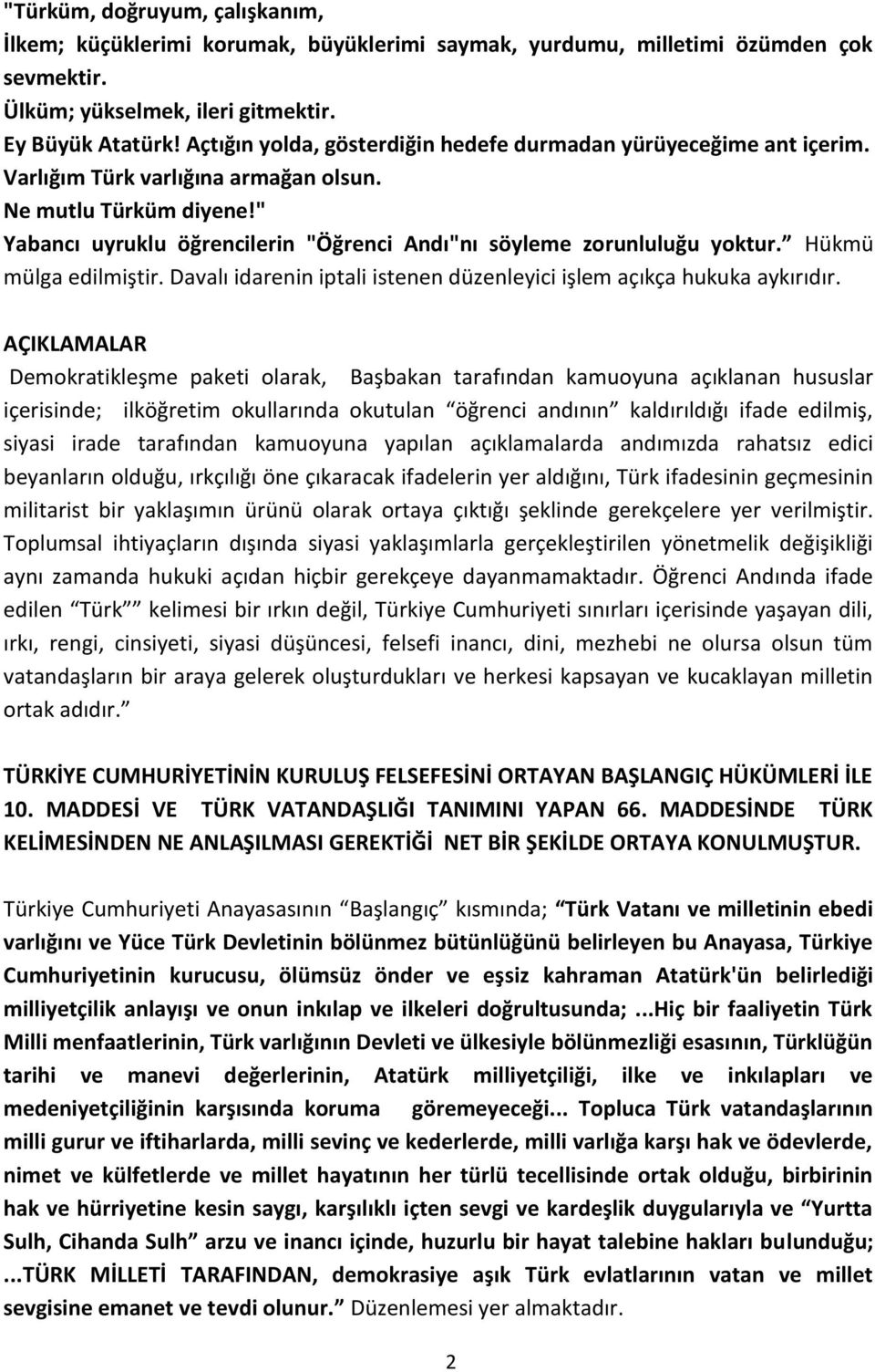 " Yabancı uyruklu öğrencilerin "Öğrenci Andı"nı söyleme zorunluluğu yoktur. Hükmü mülga edilmiştir. Davalı idarenin iptali istenen düzenleyici işlem açıkça hukuka aykırıdır.