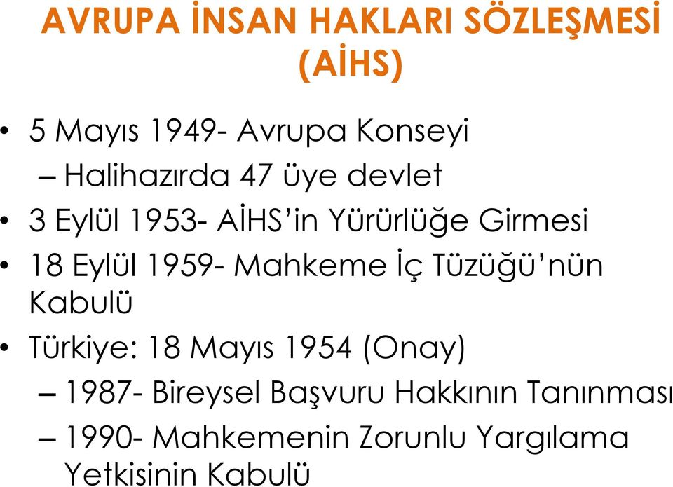 1959- Mahkeme İç Tüzüğü nün Kabulü Türkiye: 18 Mayıs 1954 (Onay) 1987-