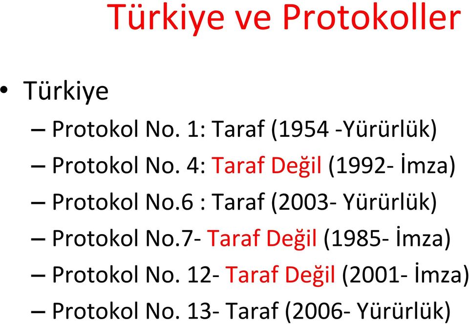 4: Taraf Değil (1992- İmza) Protokol No.