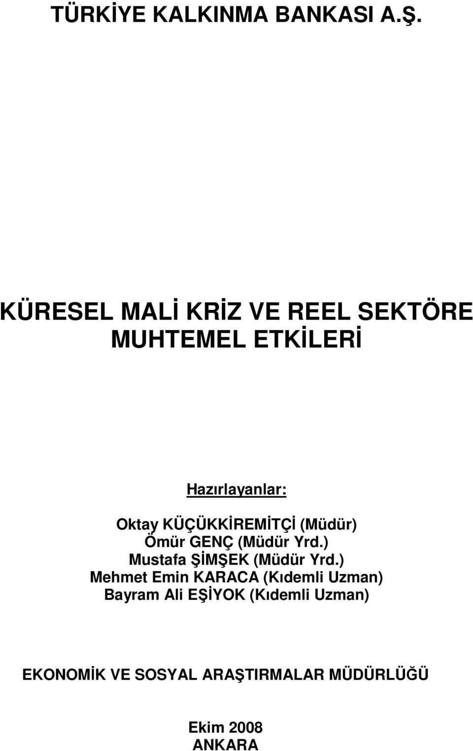 KÜÇÜKKİREMİTÇİ (Müdür) Ömür GENÇ (Müdür Yrd.) Mustafa ŞİMŞEK (Müdür Yrd.