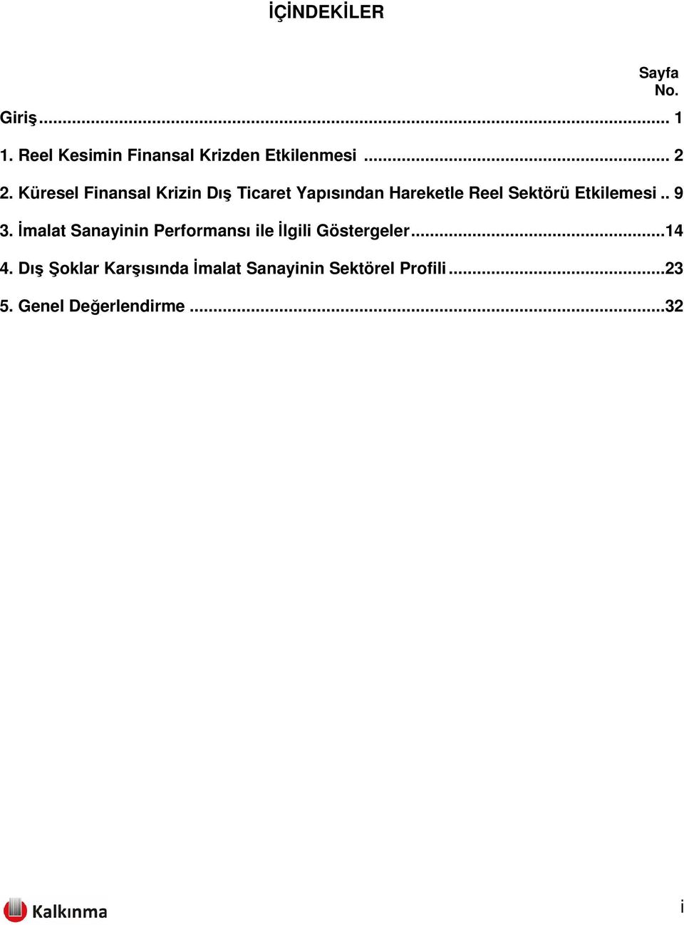 Küresel Finansal Krizin Dış Ticaret Yapısından Hareketle Reel Sektörü Etkilemesi.