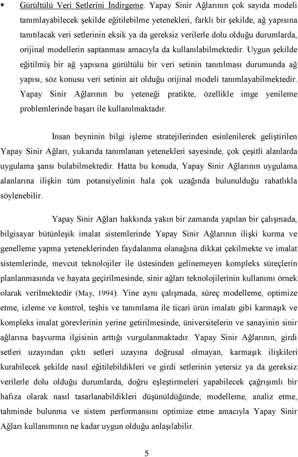 durumlarda, orijinal modellerin saptanması amacıyla da kullanılabilmektedir.