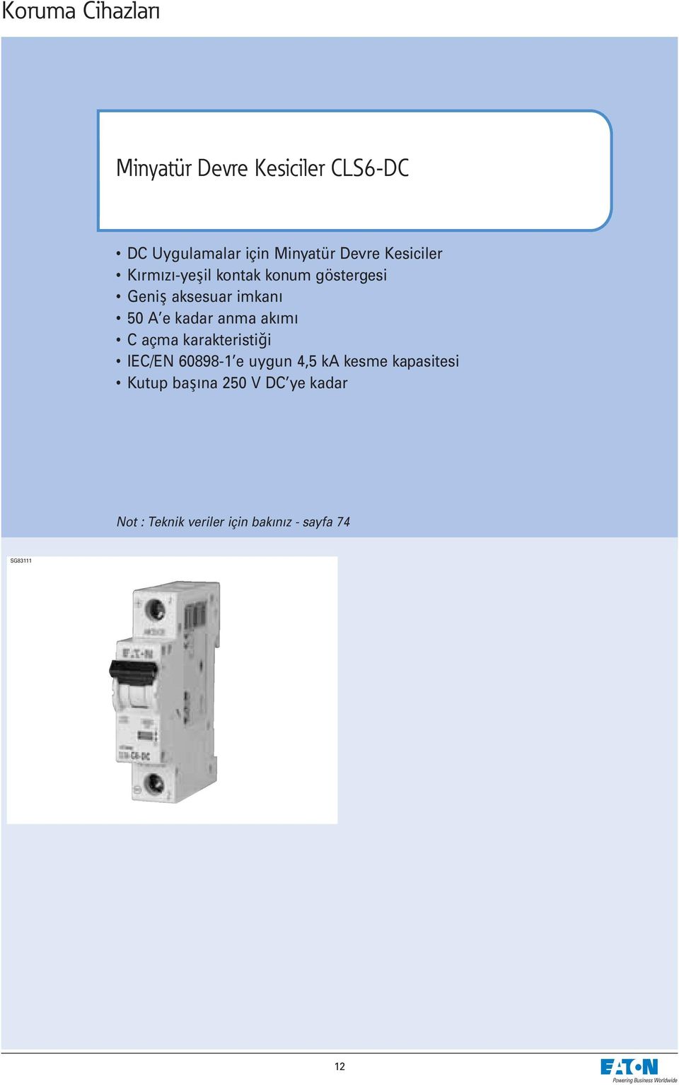 akımı C açma karakteristiği IEC/EN 60898-1 e uygun 4,5 ka kesme kapasitesi