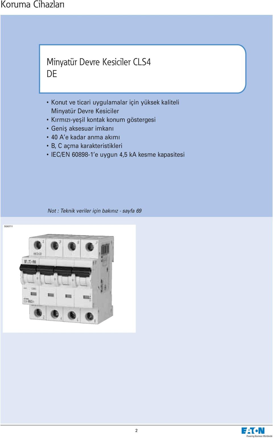 aksesuar imkanı 40 A e kadar anma akımı B, C açma karakteristikleri IEC/EN