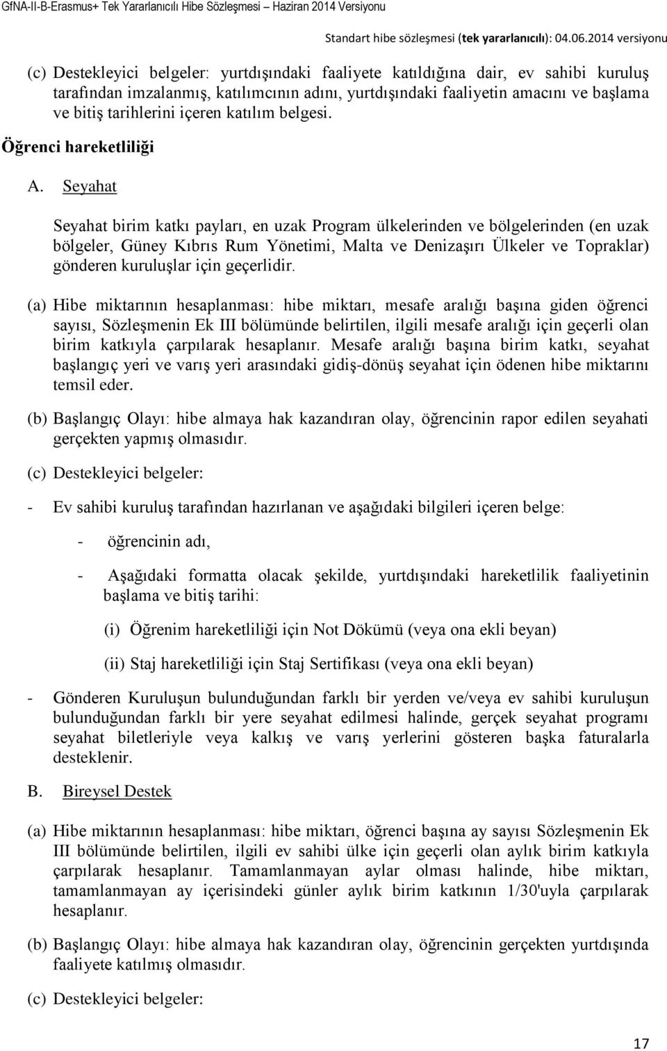 Seyahat Seyahat birim katkı payları, en uzak Program ülkelerinden ve bölgelerinden (en uzak bölgeler, Güney Kıbrıs Rum Yönetimi, Malta ve Denizaşırı Ülkeler ve Topraklar) gönderen kuruluşlar için