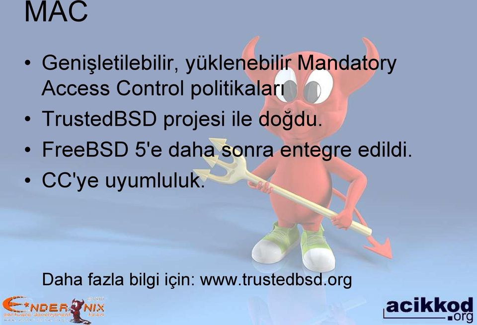 ile doğdu. FreeBSD 5'e daha sonra entegre edildi.