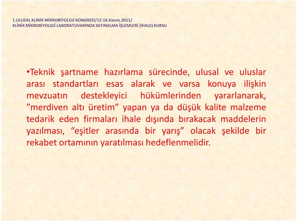 yapan ya da düşük kalite malzeme tedarik eden firmaları ihale dışında bırakacak maddelerin