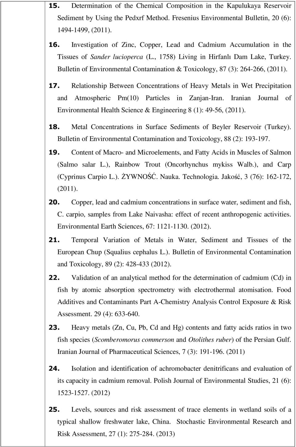 Bulletin of Environmental Contamination & Toxicology, 87 (3): 264-266, (2011). 17.