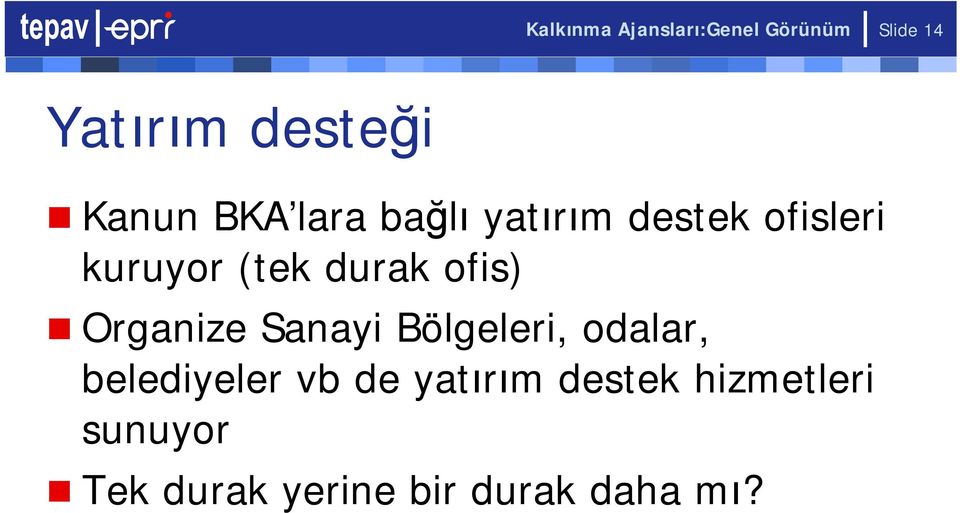 durak ofis) Organize Sanayi Bölgeleri, odalar, belediyeler vb