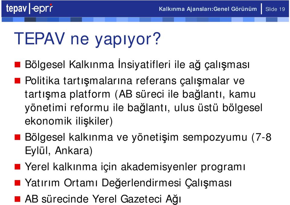 platform (AB süreci ile bağlantı, kamu yönetimi reformu ile bağlantı, ulus üstü bölgesel ekonomik ilişkiler)