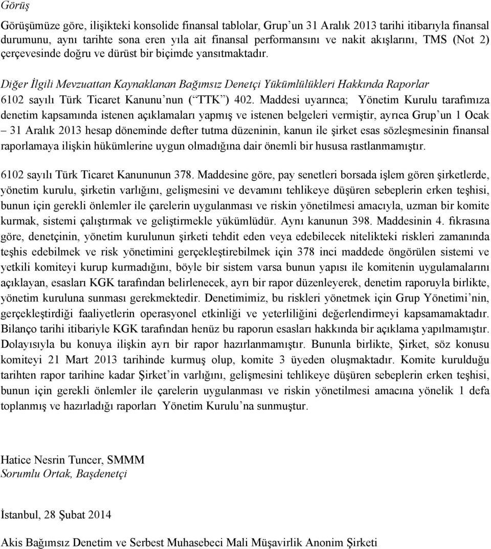Diğer İlgili Mevzuattan Kaynaklanan Bağımsız Denetçi Yükümlülükleri Hakkında Raporlar 6102 sayılı Türk Ticaret Kanunu nun ( TTK ) 402.