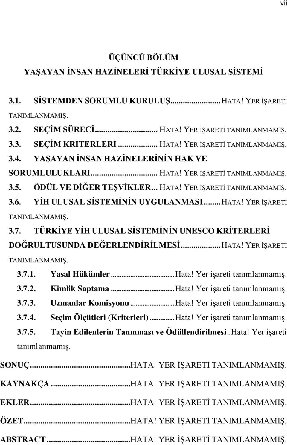 TÜRKİYE YİH ULUSAL SİSTEMİNİN UNESCO KRİTERLERİ DOĞRULTUSUNDA DEĞERLENDİRİLMESİ... HATA! YER İŞARETİ 3.7.1. Yasal Hükümler... Hata! Yer işareti 3.7.2. Kimlik Saptama... Hata! Yer işareti 3.7.3. Uzmanlar Komisyonu.