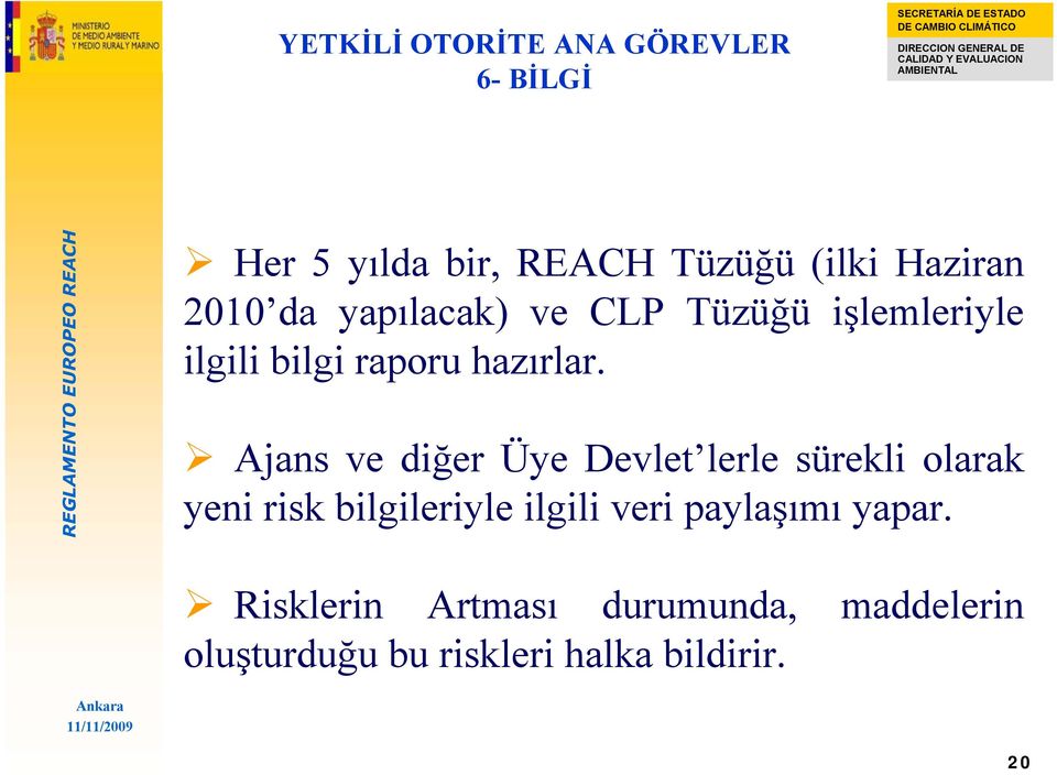 Ajans ve diğer Üye Devlet lerle sürekli olarak yeni risk bilgileriyle ilgili veri