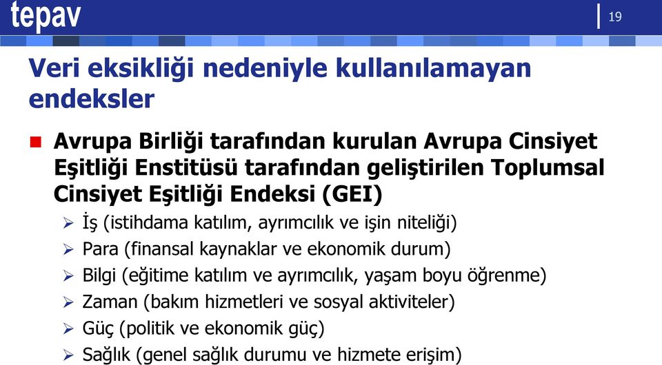 işin niteliği) Para (finansal kaynaklar ve ekonomik durum) Bilgi (eğitime katılım ve ayrımcılık, yaşam boyu öğrenme)