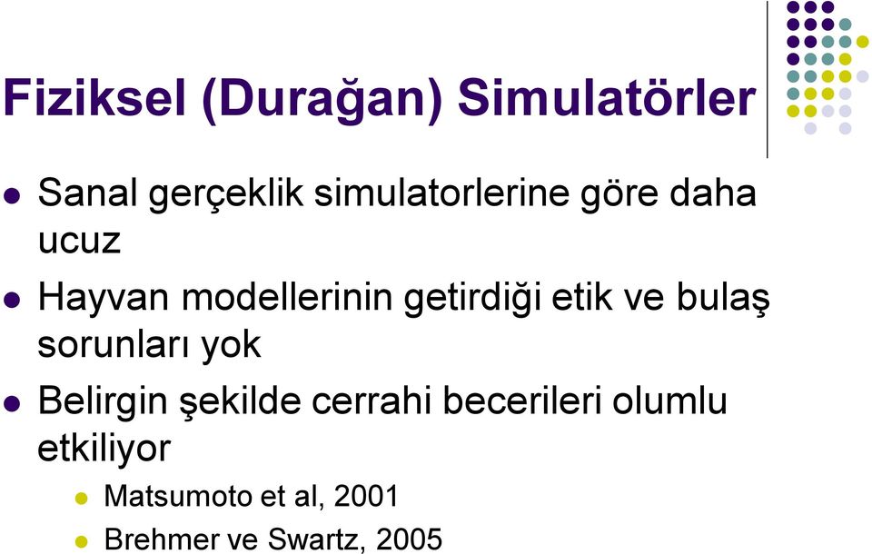 getirdiği etik ve bulaş sorunları yok Belirgin şekilde