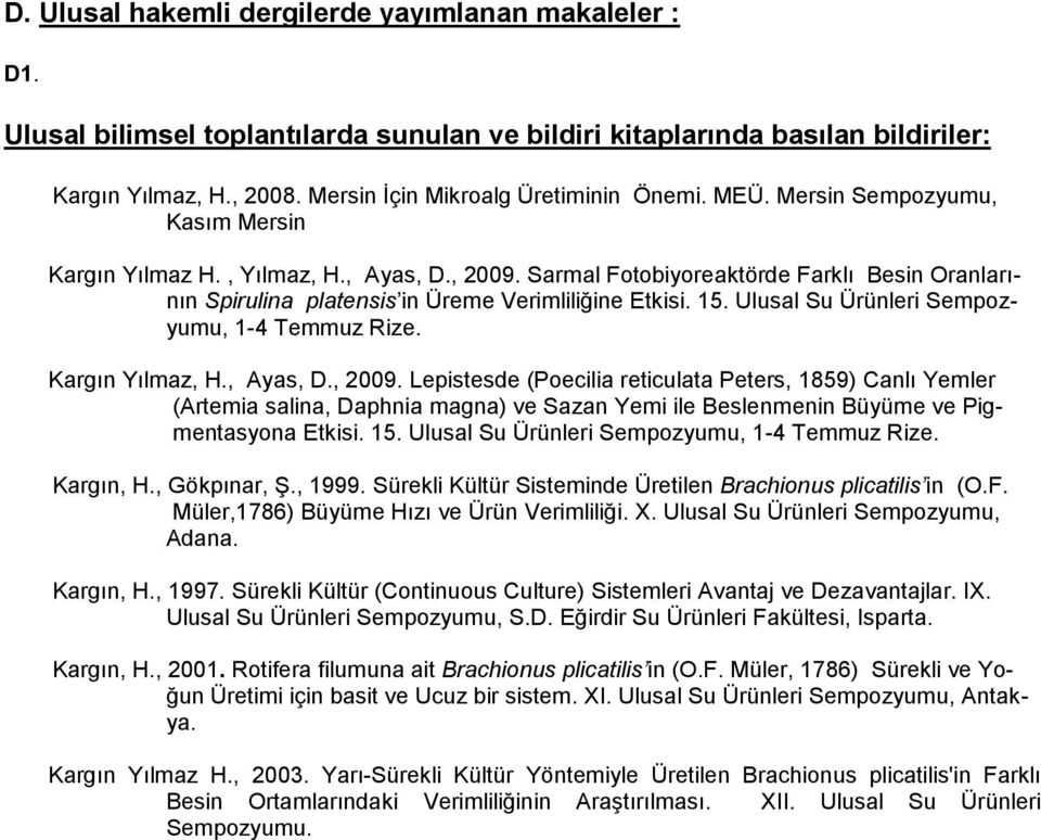 Ulusal Su Ürünleri Sempozyumu, 1-4 Temmuz Rize. Kargın maz, H., Ayas, D., 2009.