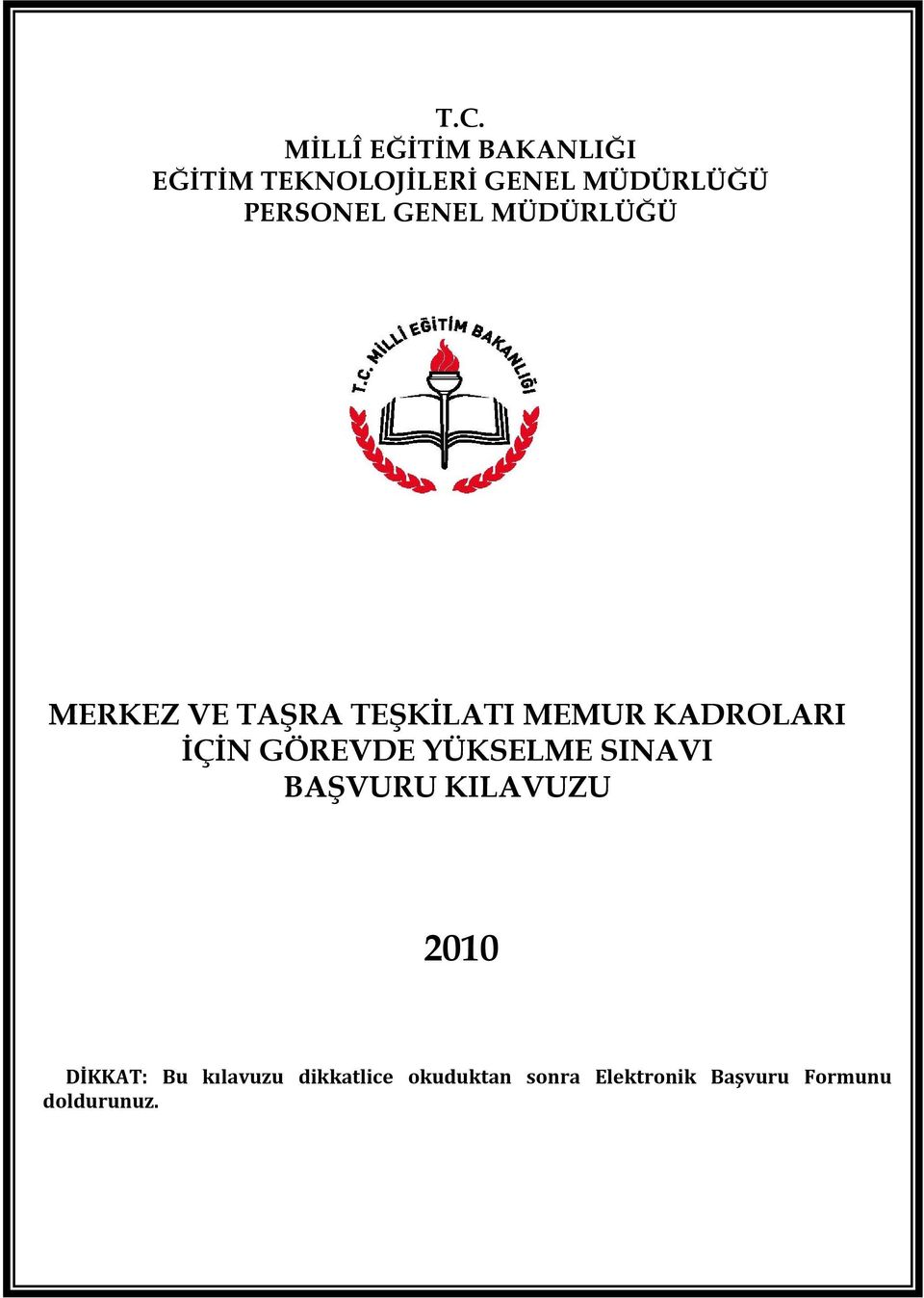 İÇİN GÖREVDE YÜKSELME SINAVI BAŞVURU KILAVUZU 2010 DİKKAT: Bu