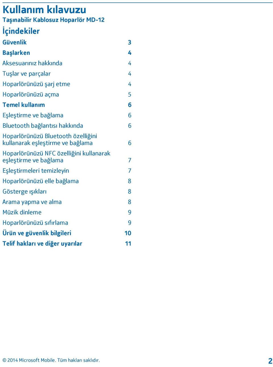 kullanarak eşleştirme ve bağlama 6 Hoparlörünüzü NFC özelliğini kullanarak eşleştirme ve bağlama 7 Eşleştirmeleri temizleyin 7 Hoparlörünüzü elle