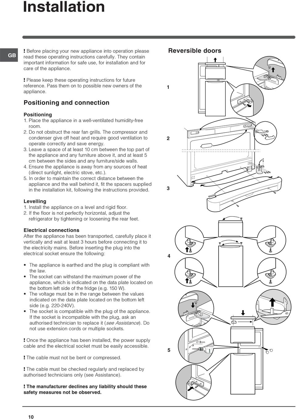 Pass them on to possible new owners of the appliance. Positioning and connection Positioning 1. Place the appliance in a well-ventilated humidity-free room. 2. Do not obstruct the rear fan grills.