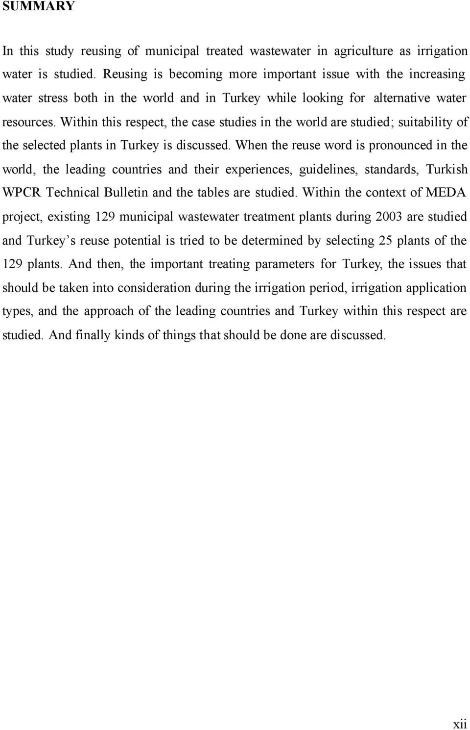 Within this respect, the case studies in the world are studied; suitability of the selected plants in Turkey is discussed.