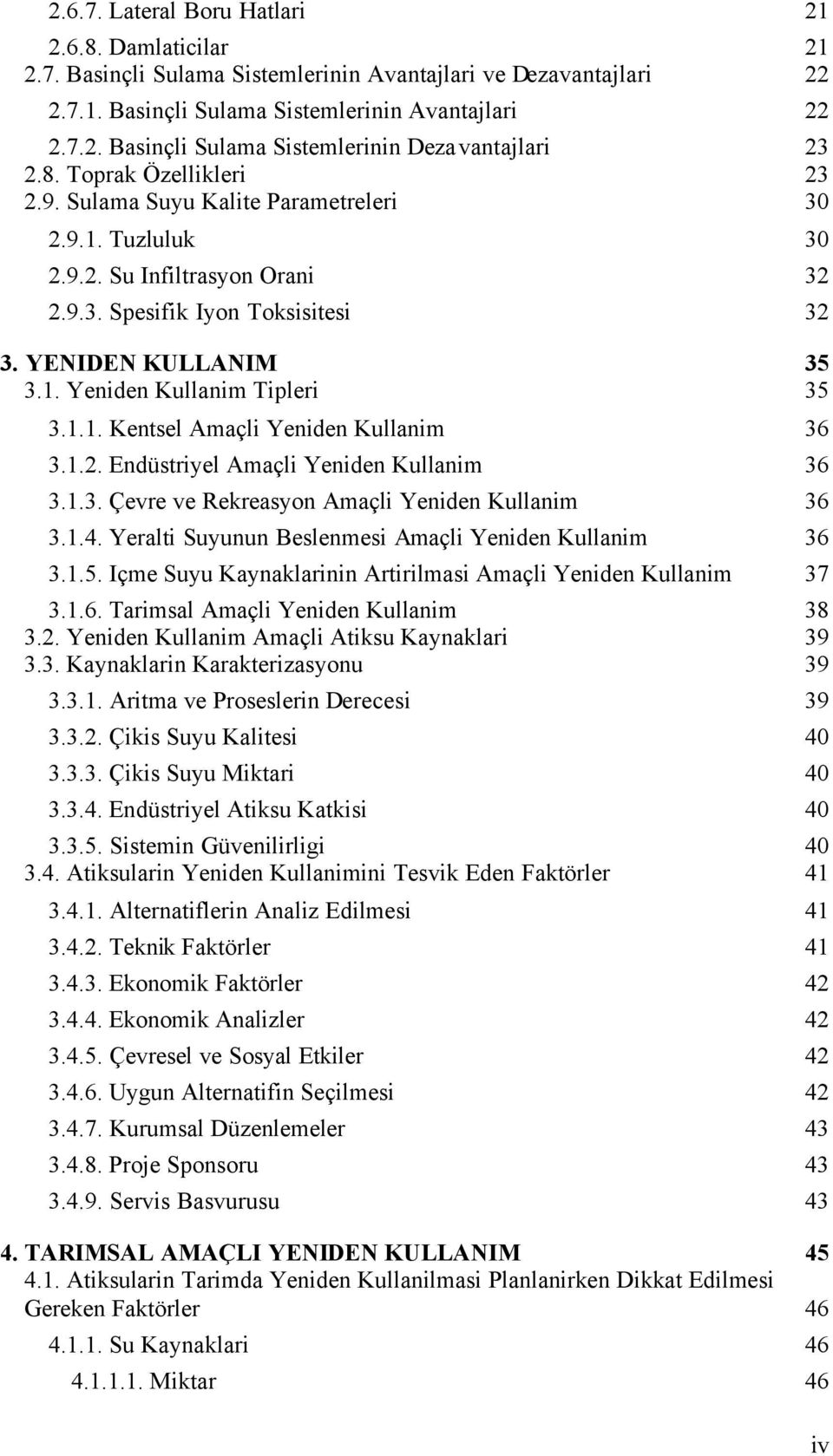 1.1. Kentsel Amaçli Yeniden Kullanim 36 3.1.2. Endüstriyel Amaçli Yeniden Kullanim 36 3.1.3. Çevre ve Rekreasyon Amaçli Yeniden Kullanim 36 3.1.4.