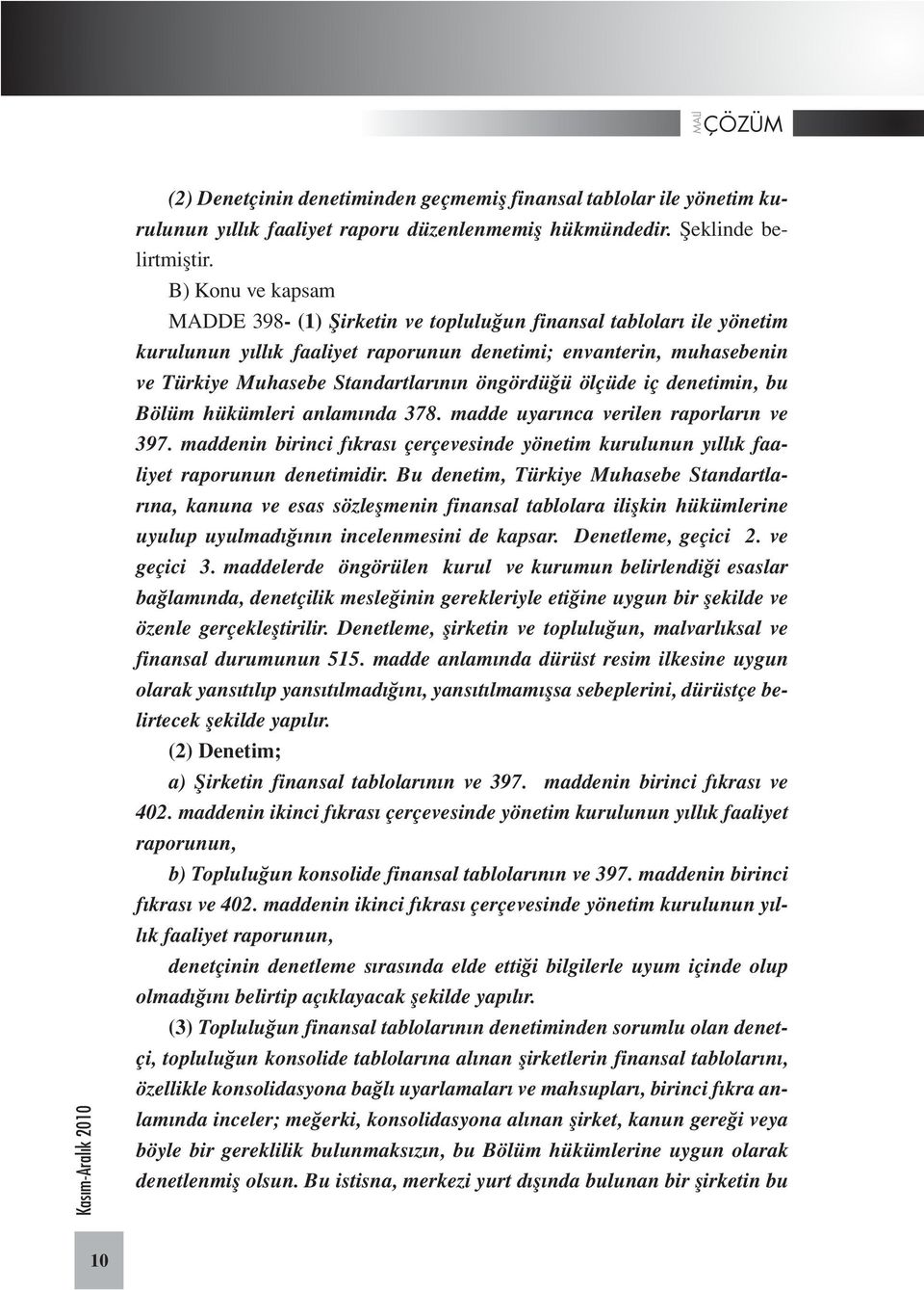 öngördüğü ölçüde iç denetimin, bu Bölüm hükümleri anlamında 378. madde uyarınca verilen raporların ve 397.