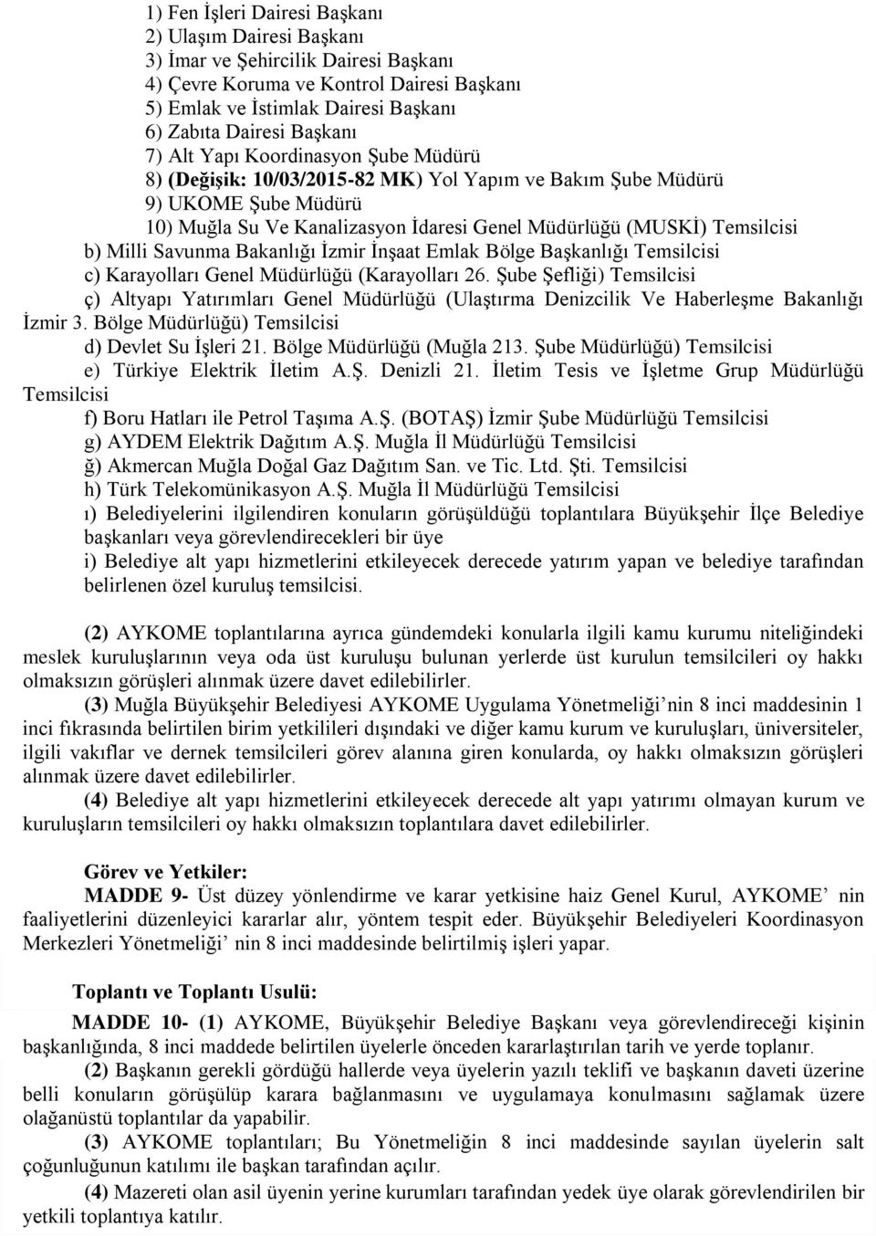 Milli Savunma Bakanlığı İzmir İnşaat Emlak Bölge Başkanlığı Temsilcisi c) Karayolları Genel Müdürlüğü (Karayolları 26.
