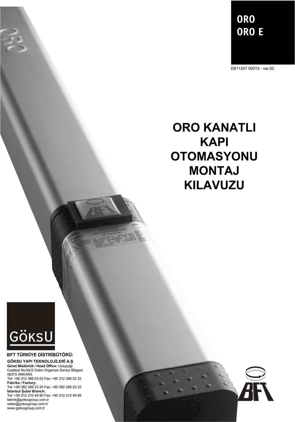 Genel Müdürlük / Head Office: Uzayça Caddesi No:6/ Ostim Organize Sanayi Bölgesi 06370 ANKARA Tel: +90 31 386 03