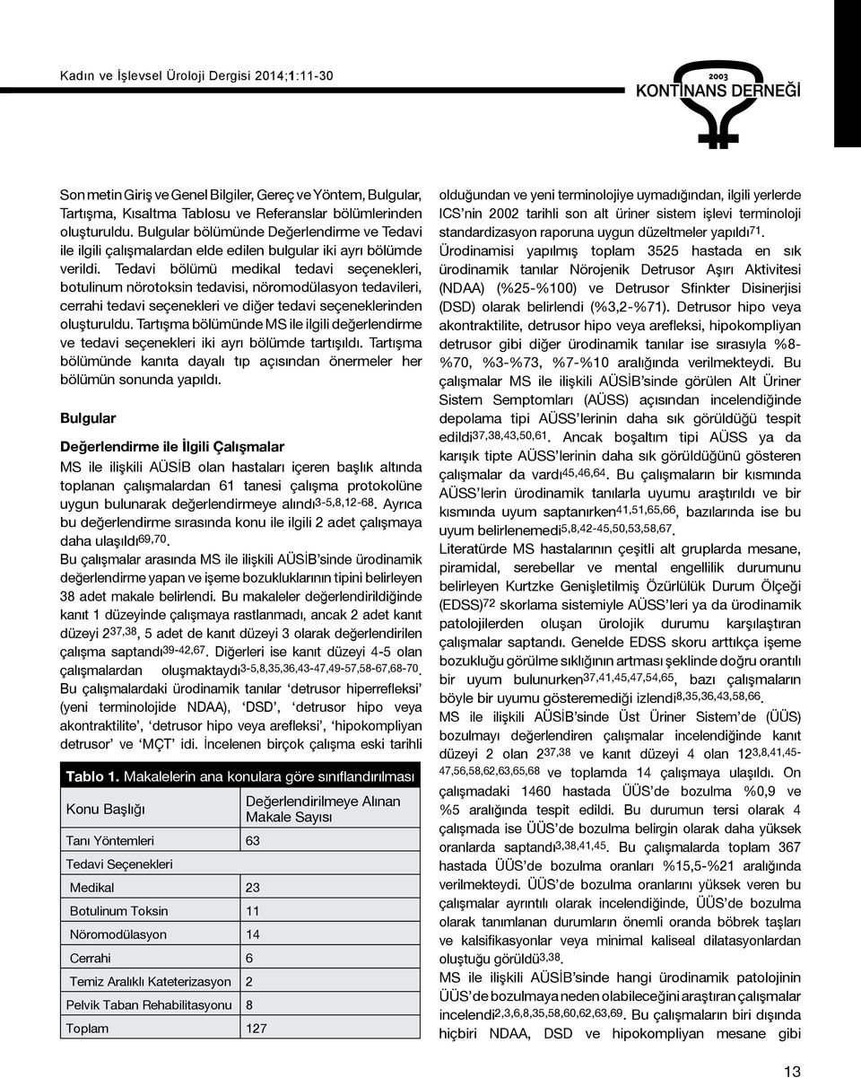 Tedavi bölümü medikal tedavi seçenekleri, botulinum nörotoksin tedavisi, nöromodülasyon tedavileri, cerrahi tedavi seçenekleri ve diğer tedavi seçeneklerinden oluşturuldu.