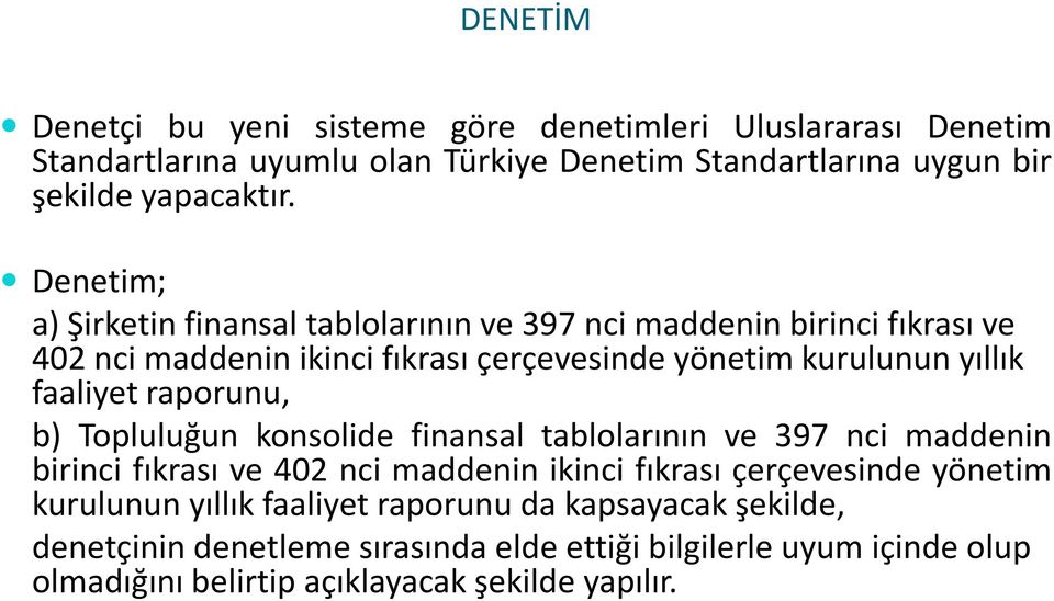 raporunu, b) Topluluğun konsolide finansal tablolarının ve 397 nci maddenin birinci fıkrası ve 402 nci maddenin ikinci fıkrası çerçevesinde yönetim kurulunun