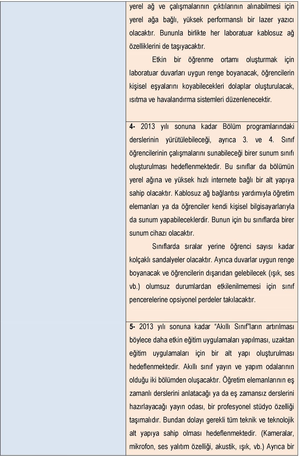 düzenlenecektir. 4-2013 yılı sonuna kadar Bölüm programlarındaki derslerinin yürütülebileceği, ayrıca 3. ve 4.