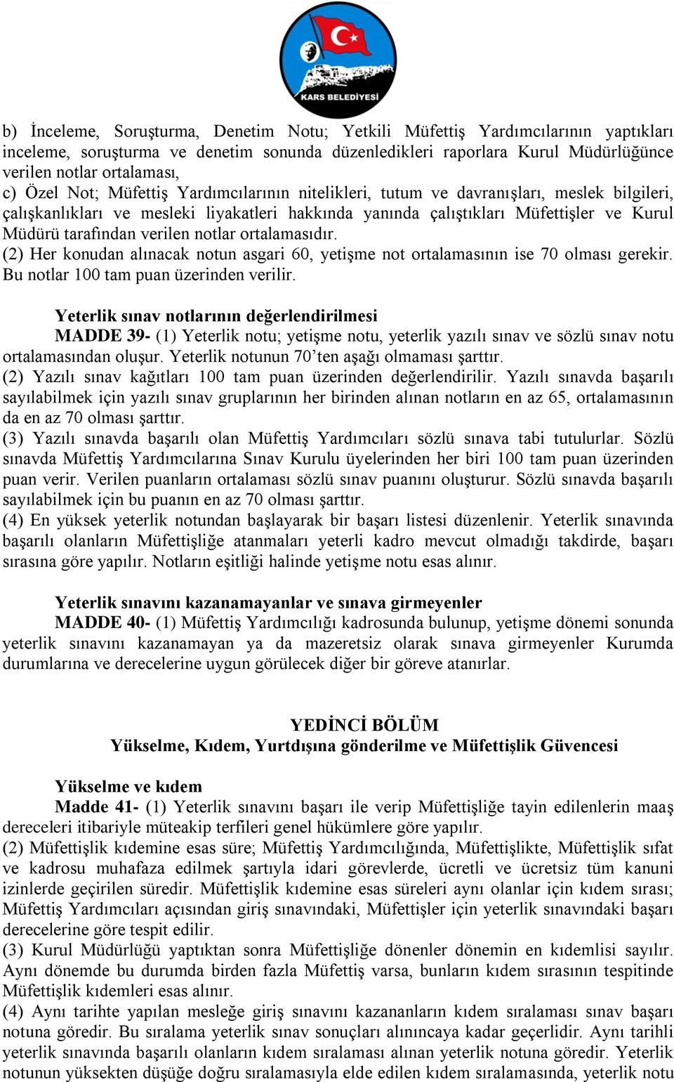 verilen notlar ortalamasıdır. (2) Her konudan alınacak notun asgari 60, yetişme not ortalamasının ise 70 olması gerekir. Bu notlar 100 tam puan üzerinden verilir.