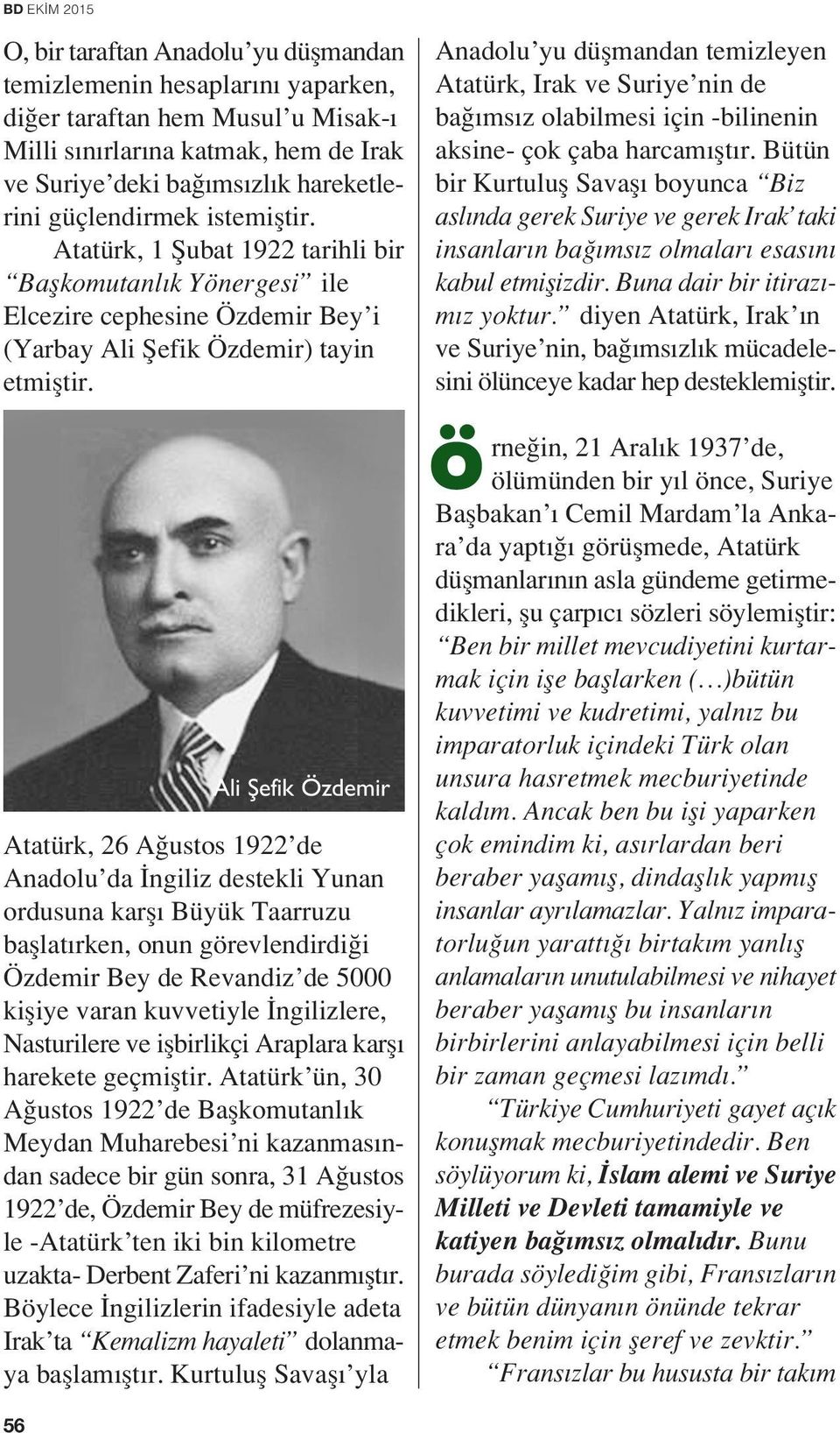 Ali fiefik Özdemir Atatürk, 26 A ustos 1922 de Anadolu da ngiliz destekli Yunan ordusuna karfl Büyük Taarruzu bafllat rken, onun görevlendirdi i Özdemir Bey de Revandiz de 5000 kifliye varan