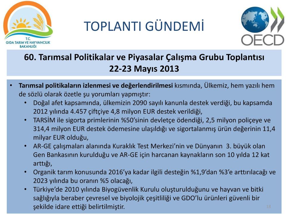 yapmıştır: Doğal afet kapsamında, ülkemizin 2090 sayılı kanunla destek verdiği, bu kapsamda 2012 yılında 4.