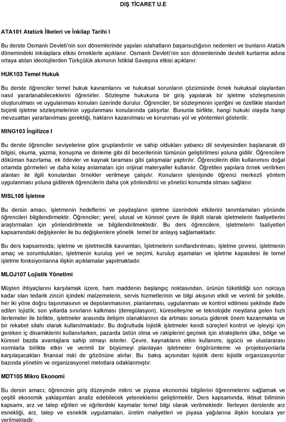 örneklerle açıklanır. Osmanlı Devleti nin son dönemlerinde devleti kurtarma adına ortaya atılan ideolojilerden Türkçülük akımının İstiklal Savaşına etkisi açıklanır.