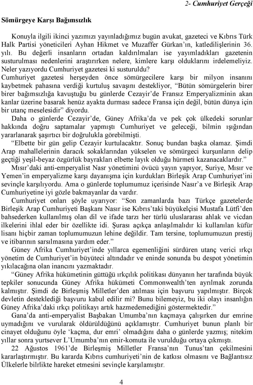 Neler yazõyordu Cumhuriyet gazetesi ki susturuldu?