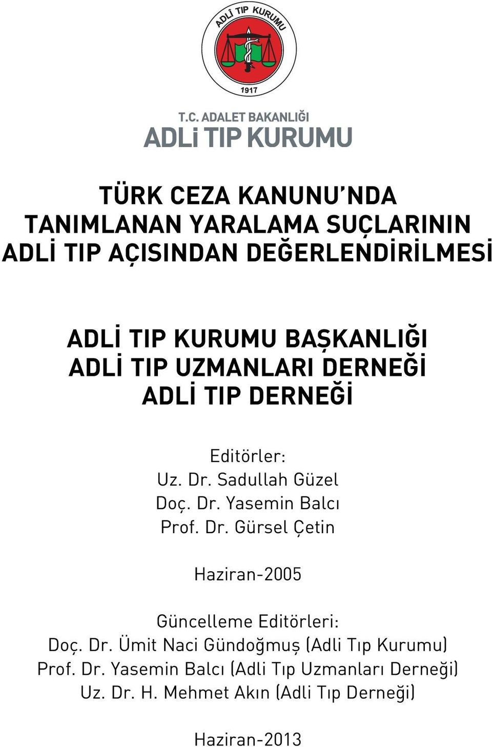 Dr. Gürsel Çetin Haziran-2005 Güncelleme Editörleri: Doç. Dr. Ümit Naci Gündoğmuş (Adli Tıp Kurumu) Prof.