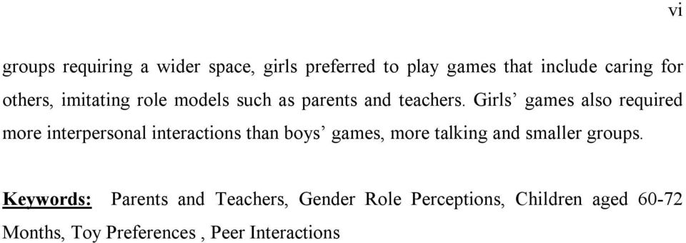 Girls games also required more interpersonal interactions than boys games, more talking and
