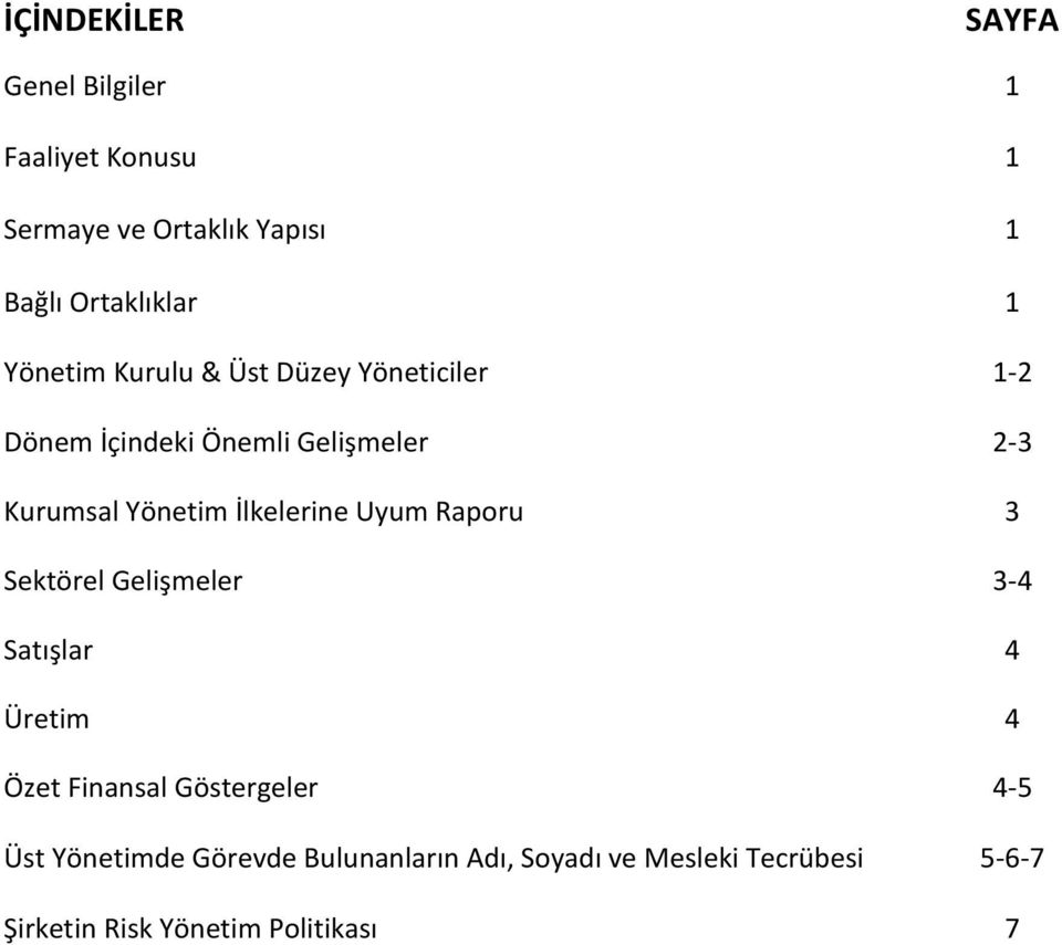 İlkelerine Uyum Raporu 3 Sektörel Gelişmeler 3-4 Satışlar 4 Üretim 4 Özet Finansal Göstergeler 4-5