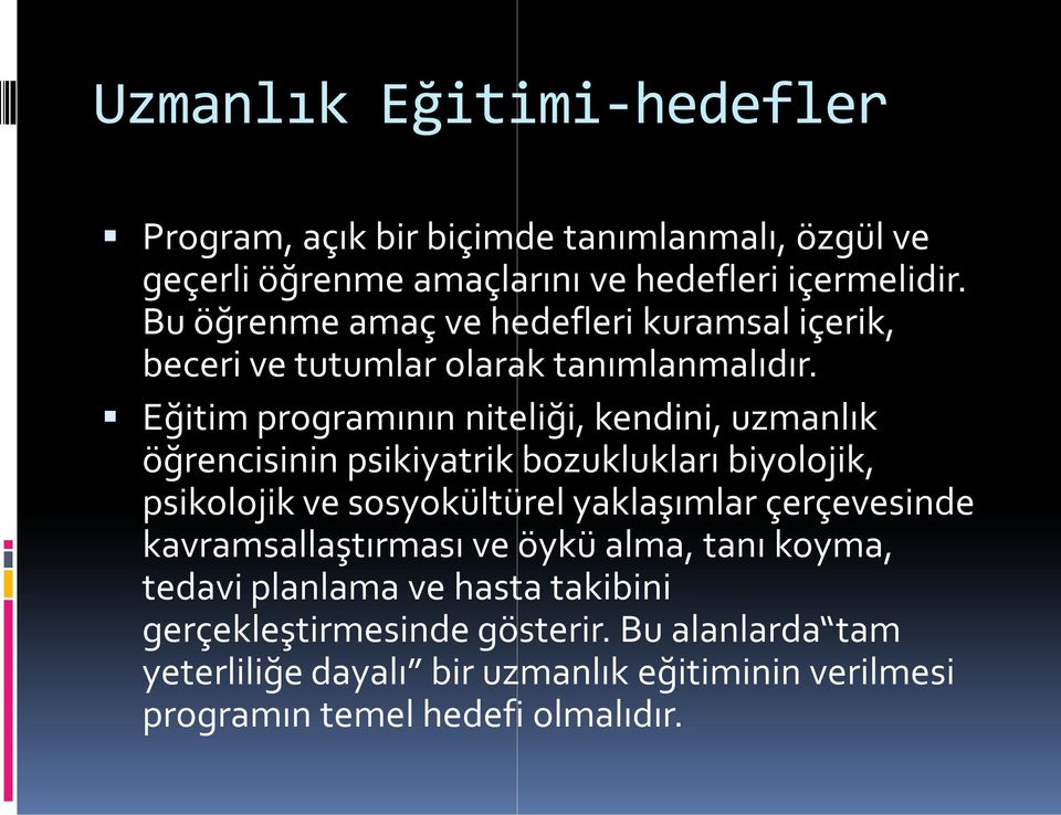 Eğitim programının niteliği, kendini, uzmanlık öğrencisinin psikiyatrik bozuklukları biyolojik, psikolojik ve sosyokültürel yaklaşımlar