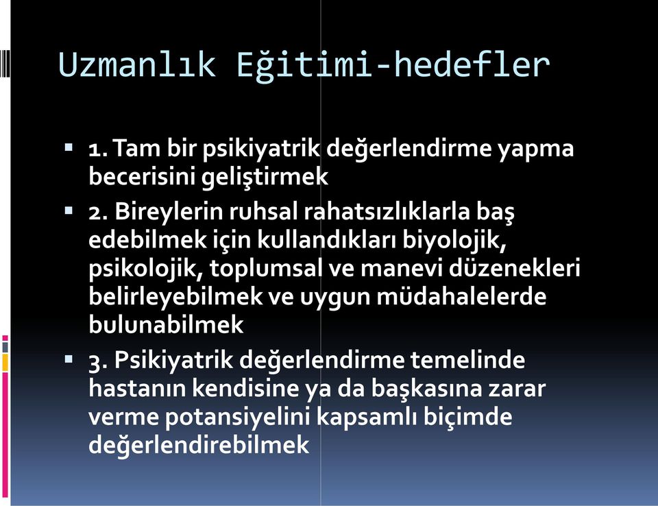 ve manevi düzenekleri belirleyebilmek ve uygun müdahalelerde bulunabilmek 3.