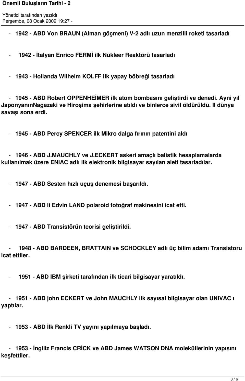 - 1945 - ABD Percy SPENCER ilk Mikro dalga fırının patentini aldı - 1946 - ABD J.MAUCHLY ve J.